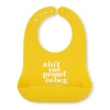 Bella Tunno Wonder Bib: Ain't Too Proud to Beg