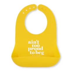 Bella Tunno Wonder Bib: Ain't Too Proud to Beg