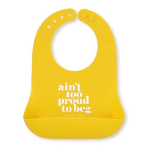 Bella Tunno Wonder Bib: Ain't Too Proud to Beg