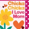 Chicka Chicka I Love Mom
