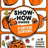 Show-How Guides: Pumpkin Carving